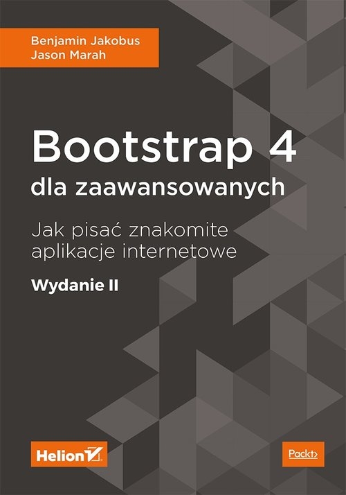 Bootstrap 4 dla zaawansowanych. Jak pisać znakomite aplikacje internetowe