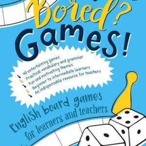 Bored? Games! Part 1 English board games for learners and teachers.. Gry do nauki angielskiego