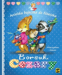 Borsuk Cezary. Anielska bajeczka do łóżeczka