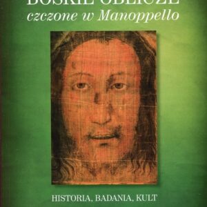Boskie oblicze czczone w Manoppello. Historia, badania, kult
