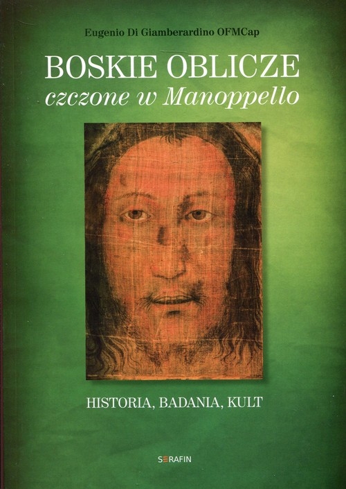 Boskie oblicze czczone w Manoppello. Historia, badania, kult
