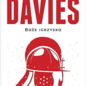 Boże igrzysko. Historia Polski. T.1 OD POCZĄTKÓW DO ROKU 1795