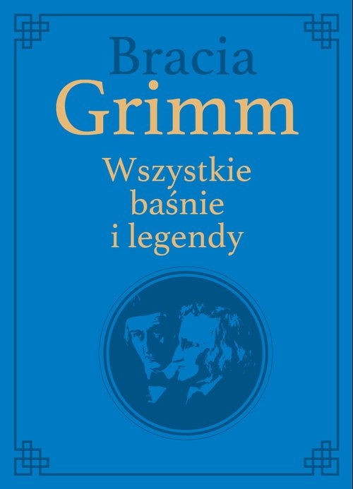 Bracia Grimm. Wszystkie baśnie i legendy. wydanie kolekcjonerskie
