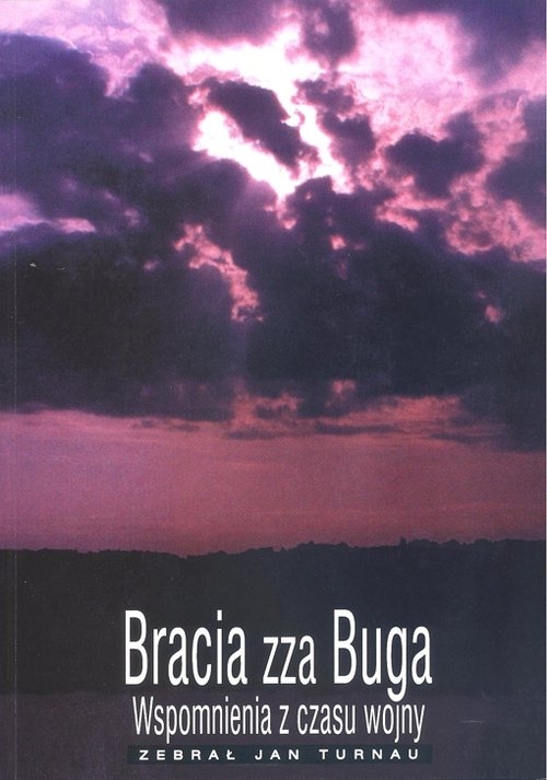 Bracia zza Buga. Wspomnienia z czasu wojny