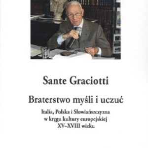 Braterstwo myśli. Italia Polska i Słowiańszczyzna w kręgu kultury europejskiej XV-XVIII wieku