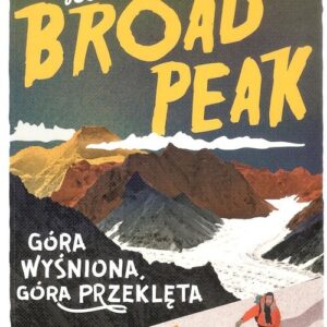 Broad Peak Góra wyśniona, góra przeklęta