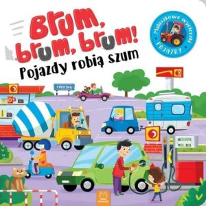 Brum, brum! Pojazdy robią szum.. Maluch poznaje pojazdy
