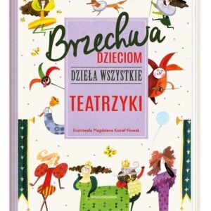 Brzechwa dzieciom Dzieła wszystkie Teatrzyki
