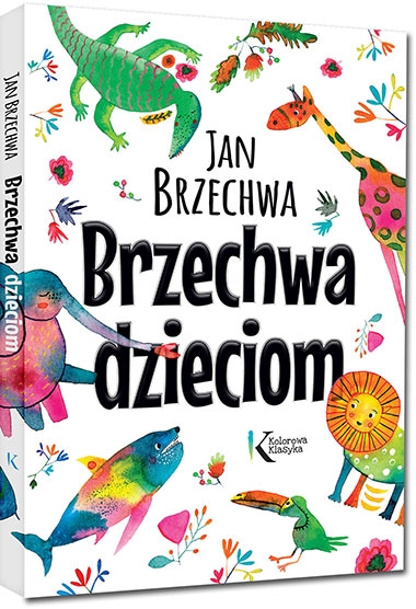 Brzechwa dzieciom. kolorowe ilustracje, szlachetny papier, duża czcionka, duży format