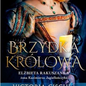 Brzydka królowa Elżbieta Rakuszanka żona Kazimierza Jagiellończyka