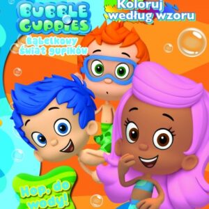 Bubble Guppies. Bąbelkowy świat gupików.