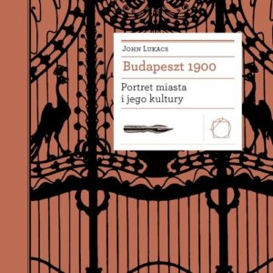 Budapeszt 1900 Portret miasta i jego kultury