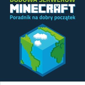 Budowa serwerów Minecraft. Poradnik na dobry początek