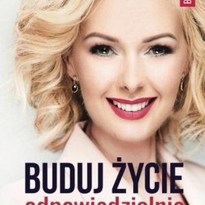 Buduj życie odpowiedzialnie i zuchwale
