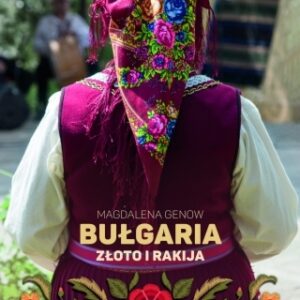 Bułgaria. Złoto i rakija