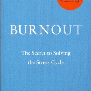 Burnout. zthe Secret to Solving the Stress Cycle