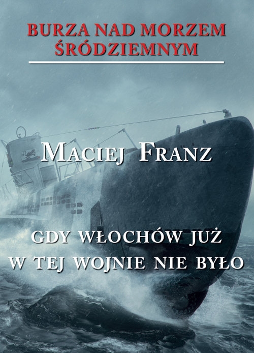 Burza nad Morzem Śródziemnym T.5. Gdy Włochów już w tej wojnie nie było