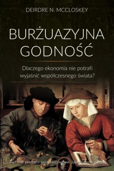 Burżuazyjna godność. Dlaczego ekonomia nie potrafi wyjaśnić współczesnego świata?