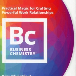 Business Chemistry: Practical Magic for Crafti