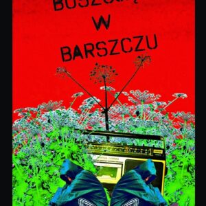 Buszujący w barszczu. Kontrkultura w Rosji sto lat po rewolucji