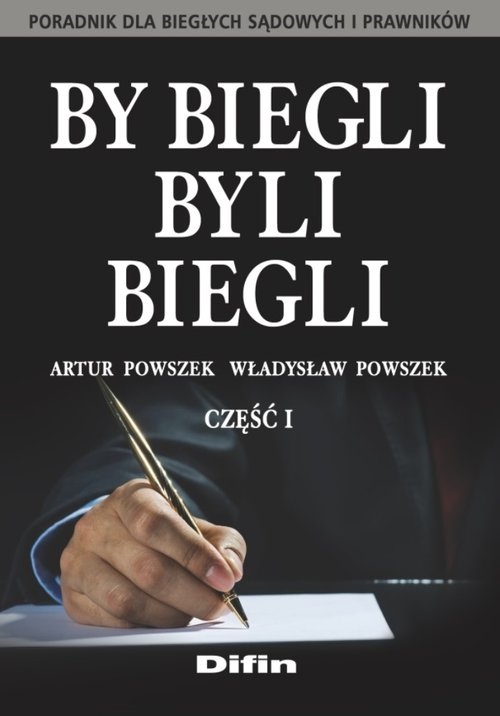 By biegli byli biegli Część 1. Poradnik dla biegłych sądowych i prawników