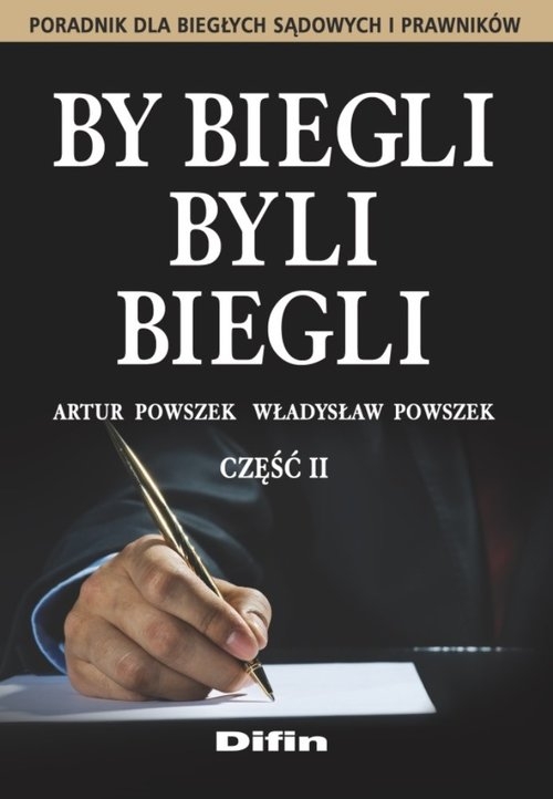 By biegli byli biegli Część 2. Poradnik dla biegłych sądowych i prawników