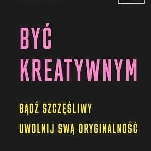 Być kreatywnym