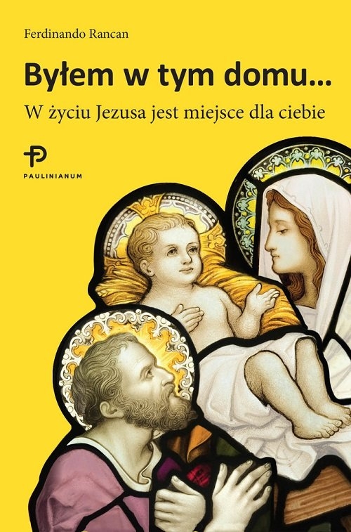Byłem w tym domu. W życiu Jezusa jest miejsce dla ciebie
