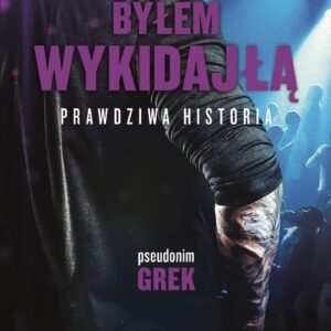 Byłem wykidajłą Prawdziwa historia