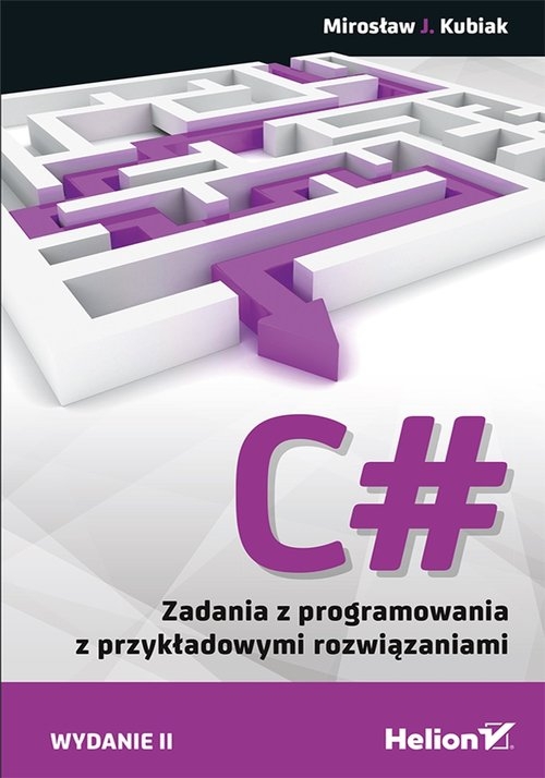 C# Zadania z programowania z przykładowymi rozwiązaniami. Wydanie II