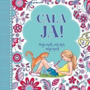 Cała Ja! Moje myśli, mój styl, moje życie