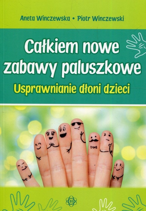 Całkiem nowe zabawy paluszkowe. Usprawnianie dłoni dzieci