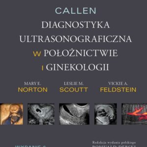 Callen. Diagnostyka ultrasonograficzna w ginekologii i położnictwie. Tom 1