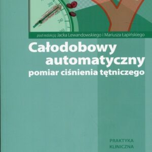 Całodobowy automatyczny pomiar ciśnienia tętniczego. Praktyka kliniczna