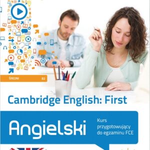 Cambridge English First Kurs przygotowujący do egzaminu FCE (poziom średni B2)
