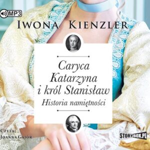 Caryca Katarzyna i król Stanisław (Audiobook). Historia namiętności