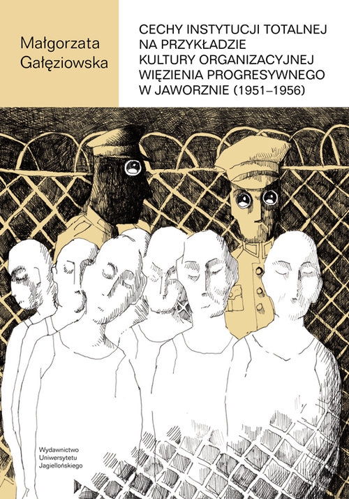 Cechy instytucji totalnej na przykładzie kultury organizacyjnej Więzienia Progresywnego w Jaworznie