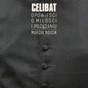 Celibat.. Opowieści o miłości i pożądaniu
