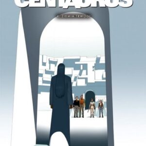 Centaurus Tom 4. Ziemia trwogi