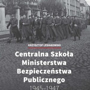 Centralna Szkoła Ministerstwa Bezpieczeństwa Publicznego 1945-1947