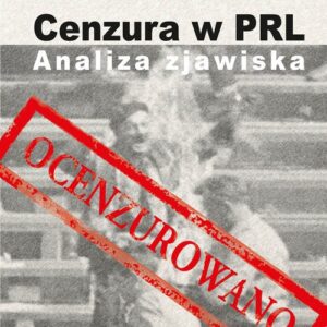 Cenzura w PRL. Analiza zjawiska