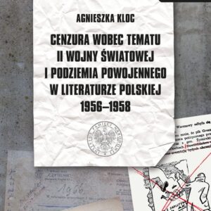 Cenzura wobec tematu II wojny światowej i podziemia powojennego w literaturze polskiej 1956-1958