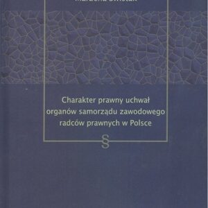 Charakter prawny uchwał organów samorządu zawodowego radców prawnych w Polsce