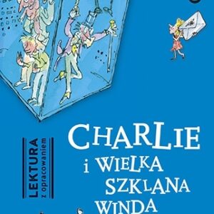 Charlie i Wielka Szklana Winda. Lektura z opracowaniem