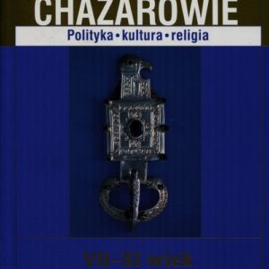 Chazarowie Polityka kultura religia. VII-XI wiek