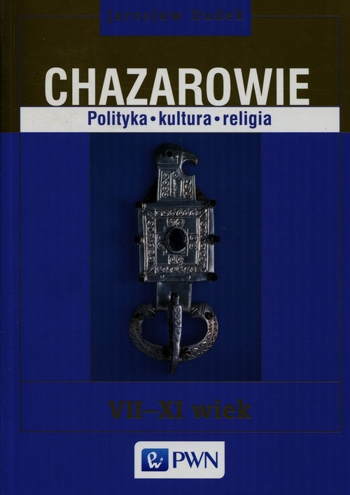 Chazarowie Polityka kultura religia. VII-XI wiek
