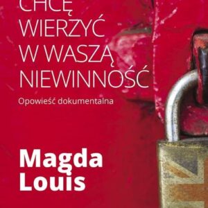 Chcę wierzyć w waszą niewinność