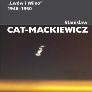 Chciałbym przekrzyczeć kurtynę żelazną ?Lwów i Wilno? 1946-1950