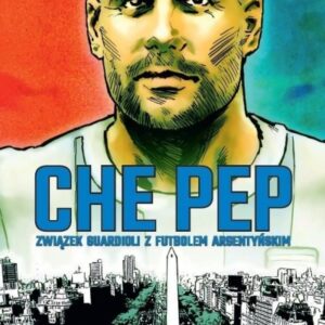 Che Pep. Związek Guardioli z futbolem argentyńskim
