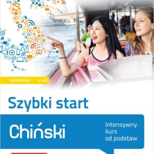 Chiński Szybki start Intensywny kurs od podstaw poziom podstawowy A1-A2